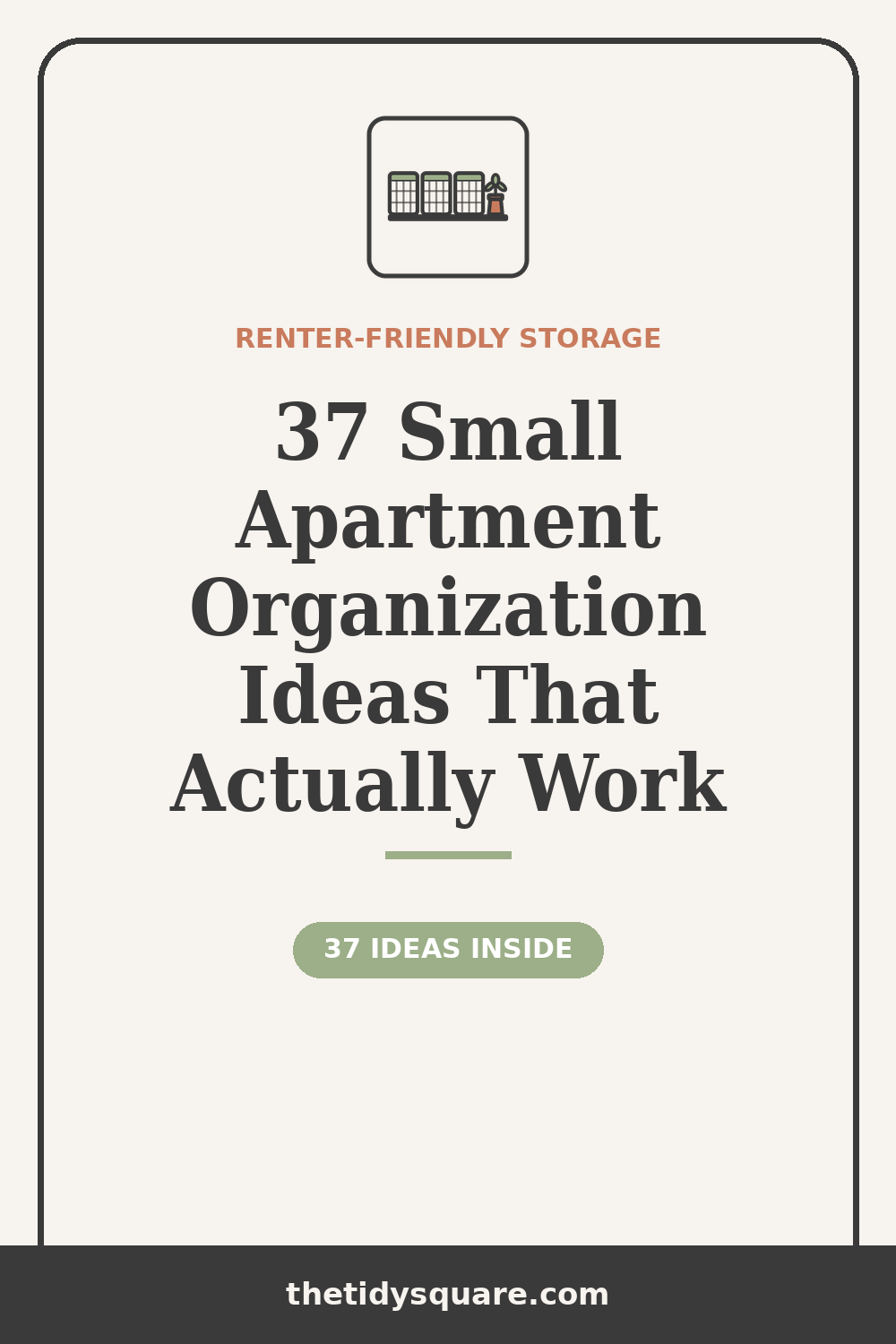 37 Small Apartment Organization Ideas That Actually Work — renter-friendly storage for every room, via The Tidy Square